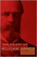 The Heart of William James