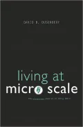Living at Micro Scale: The Unexpected Physics of Being Small