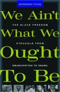 We Ain't What We Ought to Be: The Black Freedom Struggle from Emancipation to Obama