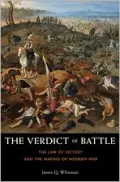 The Verdict of Battle: The Law of Victory and the Making of Modern War