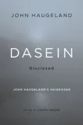 Dasein Disclosed: John Haugeland's Heidegger