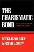 The Charismatic Bond : Political Behavior in Time of Crisis
