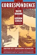 Correspondence Of Walter Benjamin And Gershom Scholem, 1932-1940