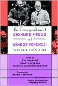 The Correspondence of Sigmund Freud and Sandor Ferenczi, Volume 1: 1908-1914