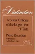 Distinction: A Social Critique of the Judgement of Taste