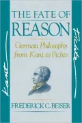 The Fate of Reason: German Philosophy from Kant to Fichte
