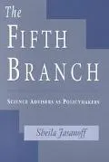Fifth Branch Science Advisers As Policymakers