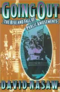 Going Out: The Rise and Fall of Public Amusements