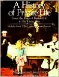 A History of Private Life, Volume IV: From the Fires of Revolution to the Great War