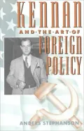 Kennan and the Art of Foreign Policy