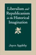 Liberalism And Republicanism In The Historical Imagination