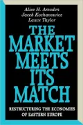 The Market Meets Its Match : Restructuring the Economies of Eastern Europe