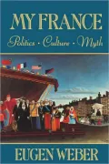 My France: Politics, Culture, Myth