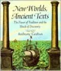 New Worlds, Ancient Texts: The Power of Tradition and the Shock of Discovery
