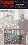 Northern Protest: Martin Luther King, Jr., Chicago, and the Civil Rights Movement
