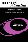 Off Center: Power and Culture Relations Between Japan and the United States