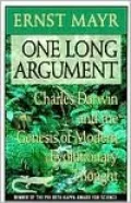 One Long Argument: Charles Darwin and the Genesis of Modern Evolutionary Thought