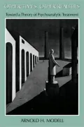 Other Times, Other Realities : Toward a Theory of Psychoanalytic Treatment
