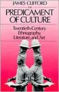 The Predicament of Culture: Twentieth-Century Ethnography, Literature, and Art