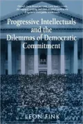Progressive Intellectuals and the Dilemmas of Democratic Commitment
