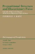 Propositional Structure and Illocutionary Force : A Study of the Contribution of Sentence Meaning to Speech Acts