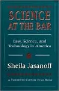 Science at the Bar: Law, Science, and Technology in America