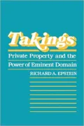 Takings: Private Property and the Power of Eminent Domain