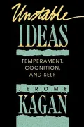 Unstable Ideas: Temperament, Cognition, and Self