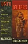 Unto Others The Evolution and Psychology of Unselfish Behavior