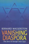 Vanishing Diaspora : The Jews in Europe since 1945