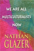 We Are All Multiculturalists Now by Nathan Glazer — book cover