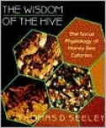 The Wisdom of the Hive: The Social Physiology of Honey Bee Colonies