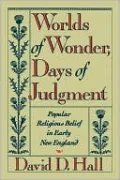 Worlds of Wonder, Days of Judgment: Popular Religious Belief in Early New England