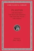 Volume III, The Merchant. The Braggart Warrior. The Haunted House. The Persian. (Loeb Classical Library), Vol. 3