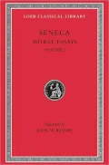 Volume I, Moral Essays I: De Providentia. De Constantia. De Ira. De Clementia. (Loeb Classical Library), Vol. 1