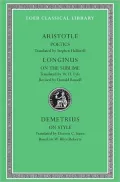 Volume XIII, Poetics. Longinus: On the Sublime. Demetrius: On Style. (Loeb Classical Library), Vol. 13
