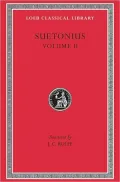 Lives of the Caesars, Volume II: Claudius. Nero. Galba, Otho, and Vitellius. Vespasian. Titus, Domitian. Lives of Illustrious Men: Grammarians and Rhetoricians. Poets (Terence. Virgil. Horace. Tibullus. Persius. Lucan). Lives of Pliny the Elder and Passie