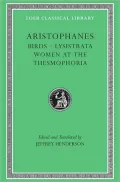 Volume III, Birds. Lysistrata. Women at the Thesmophoria (Loeb Classical Library), Vol. 3