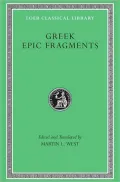 Greek Epic Fragments: From the Seventh to the Fifth Centuries BC (Loeb Classical Library)