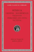 Volume IX, Tragedies II: Oedipus. Agamemnon. Thyestes. Hercules on Oeta. Octavia. (Loeb Classical Library), Vol. 9