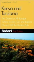 Fodor's Kenya and Tanzania: The Guide for All Budgets Where to Stay, Eat, and Explore on and Off the Beaten Path
