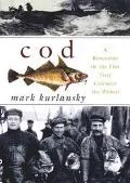 Cod: A Biography of the Fish That Changed the World