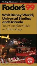 Walt Disney World, Universal Studios and Orlando '99 : Your Complete Guide to All the Magic