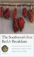 The Southwest's Best Bed and Breakfasts: Southwest