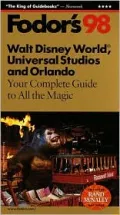 Walt Disney World, Universal Studios and Orlando '98 : Your Complete Guide to All the Magic