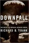 Downfall : The End of the Imperial Japanese Empire