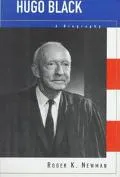 Hugo Black: A Biography - Roger K. Newman - Hardcover - 1st. ed