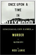Once upon a Time in Hollywood: Moviemaking, Con Games, and Murder in Glitter City