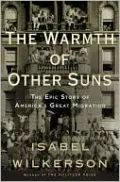 The Warmth of Other Suns: The Epic Story of America's Great Migration