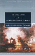 The Secret Service of the Confederate States in Europe: Or, how the Confederate Cruisers Were Equipped